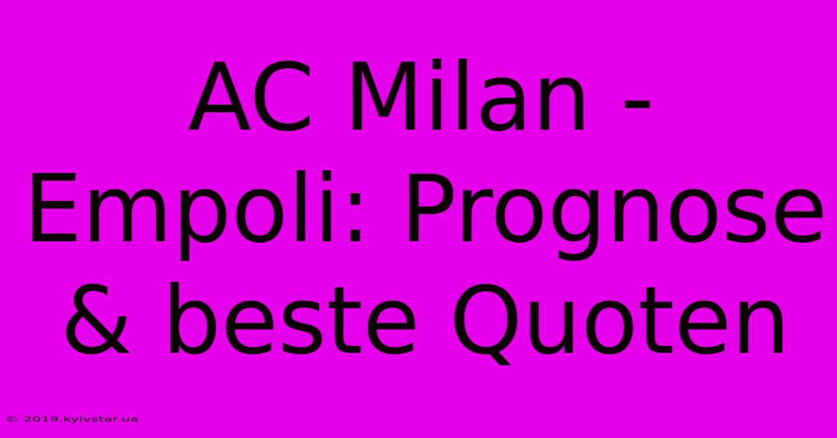 AC Milan - Empoli: Prognose & Beste Quoten