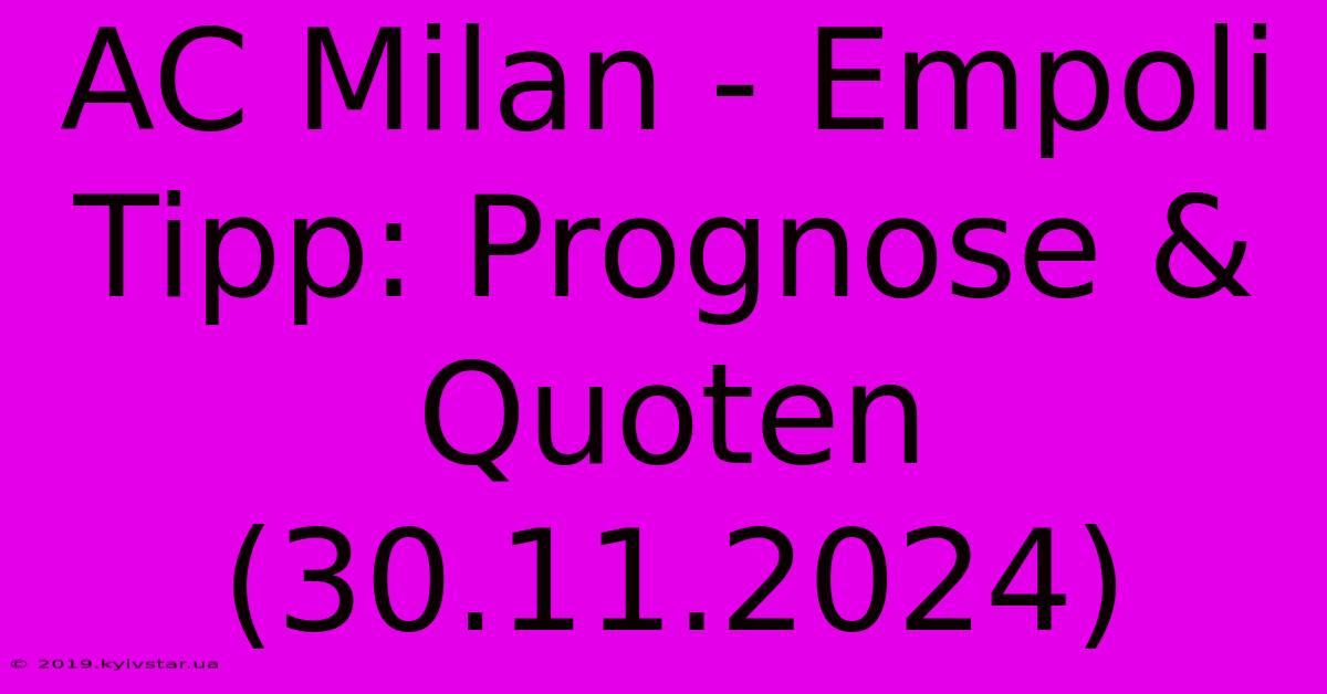 AC Milan - Empoli Tipp: Prognose & Quoten (30.11.2024)