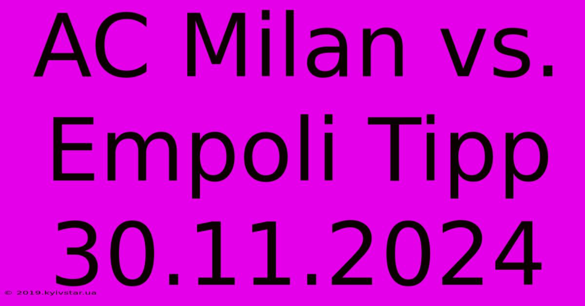 AC Milan Vs. Empoli Tipp 30.11.2024