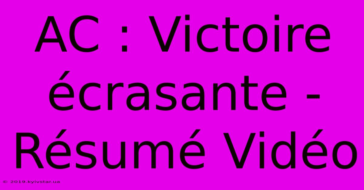 AC : Victoire Écrasante - Résumé Vidéo