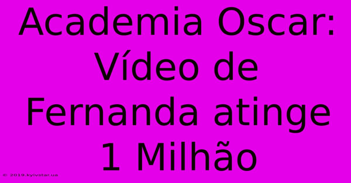 Academia Oscar: Vídeo De Fernanda Atinge 1 Milhão