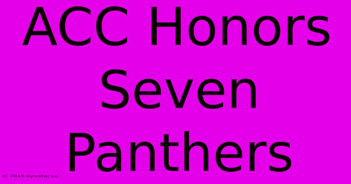 ACC Honors Seven Panthers