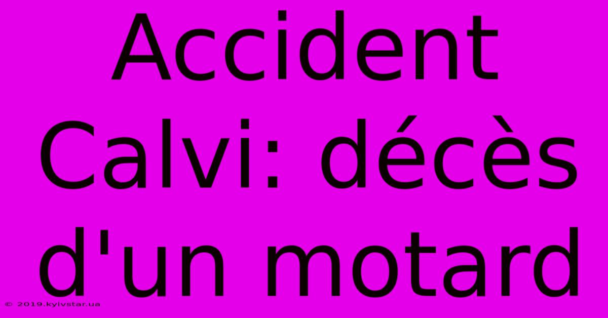 Accident Calvi: Décès D'un Motard