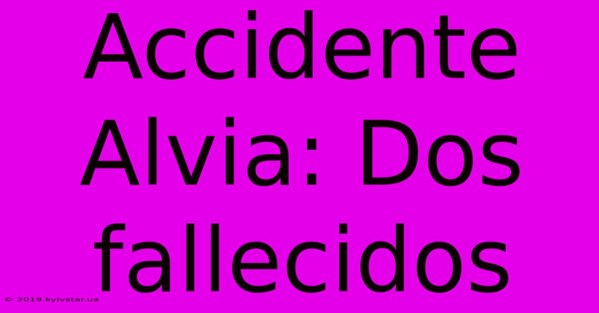 Accidente Alvia: Dos Fallecidos