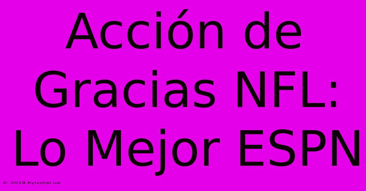 Acción De Gracias NFL: Lo Mejor ESPN