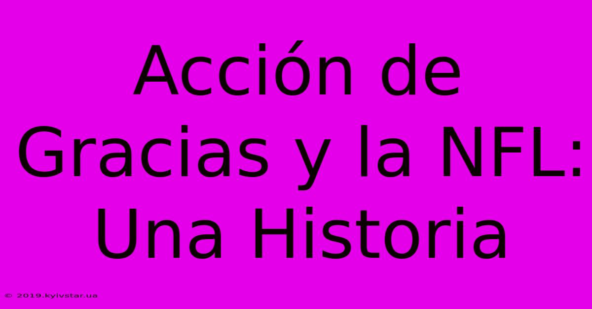 Acción De Gracias Y La NFL: Una Historia