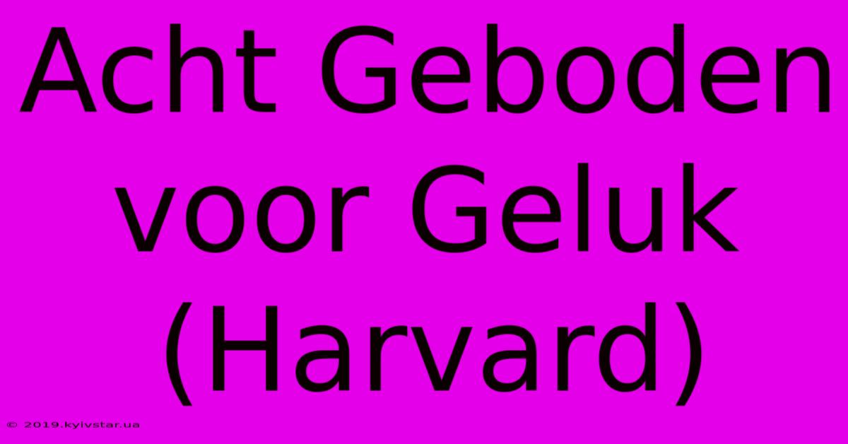 Acht Geboden Voor Geluk (Harvard)