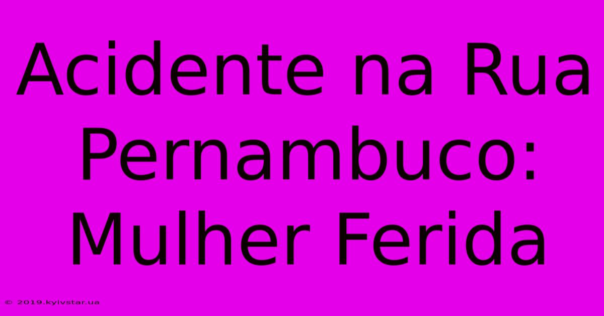 Acidente Na Rua Pernambuco: Mulher Ferida