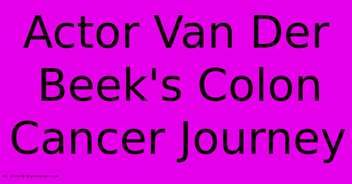 Actor Van Der Beek's Colon Cancer Journey