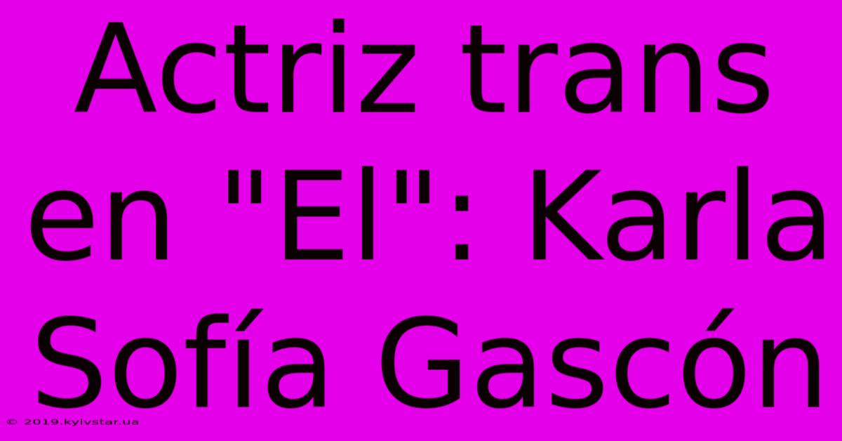 Actriz Trans En 