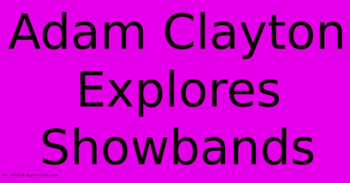 Adam Clayton Explores Showbands