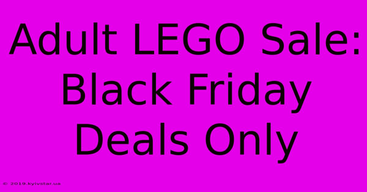 Adult LEGO Sale: Black Friday Deals Only