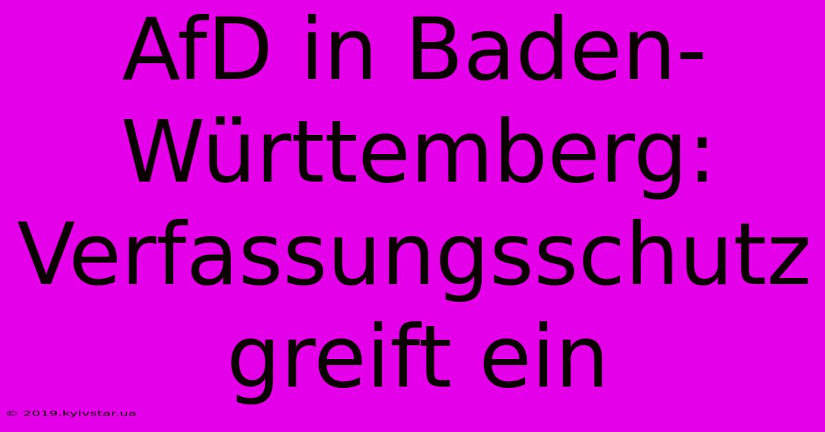 AfD In Baden-Württemberg: Verfassungsschutz Greift Ein