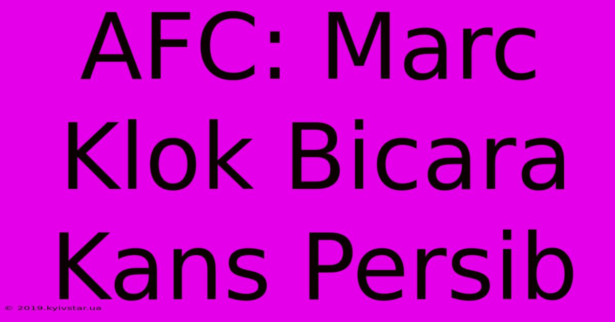 AFC: Marc Klok Bicara Kans Persib