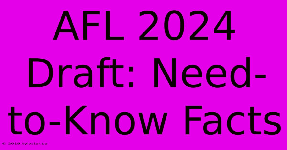 AFL 2024 Draft: Need-to-Know Facts