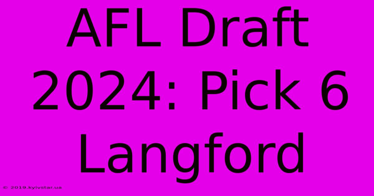 AFL Draft 2024: Pick 6 Langford