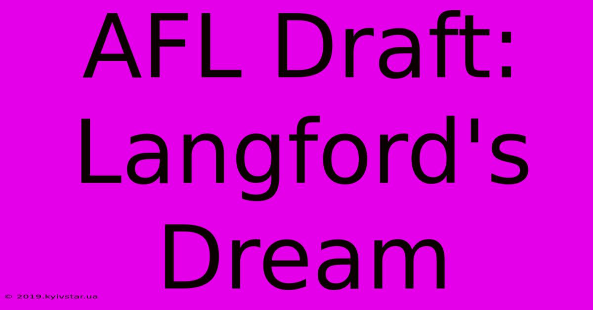 AFL Draft: Langford's Dream