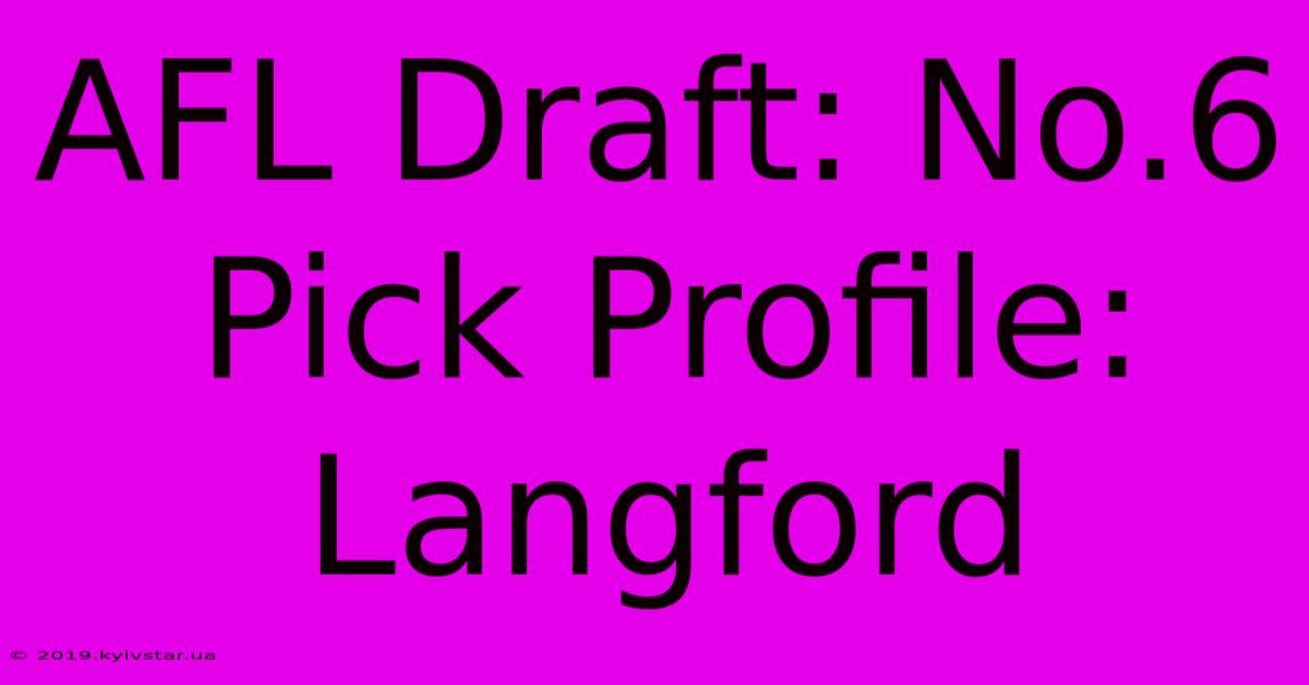 AFL Draft: No.6 Pick Profile: Langford