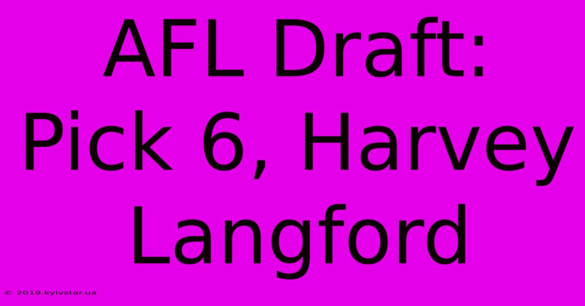 AFL Draft: Pick 6, Harvey Langford