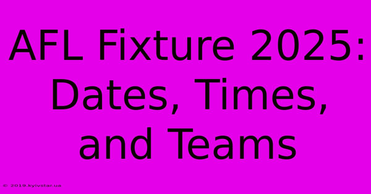 AFL Fixture 2025: Dates, Times, And Teams