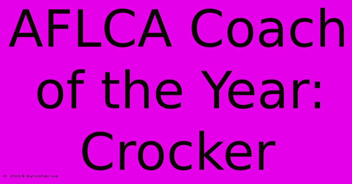 AFLCA Coach Of The Year: Crocker