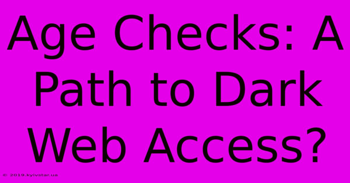 Age Checks: A Path To Dark Web Access?