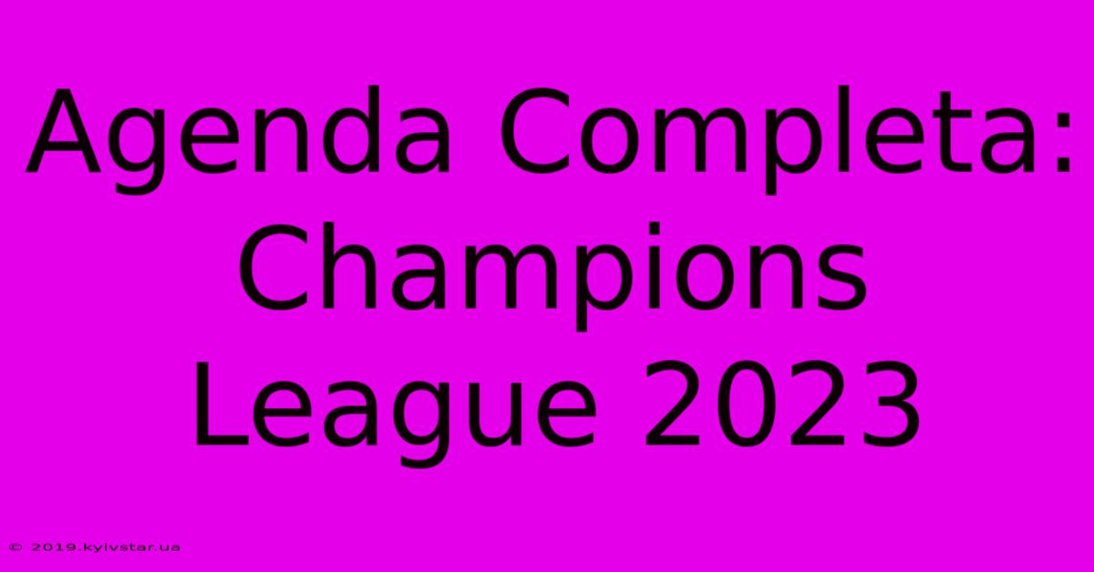 Agenda Completa: Champions League 2023