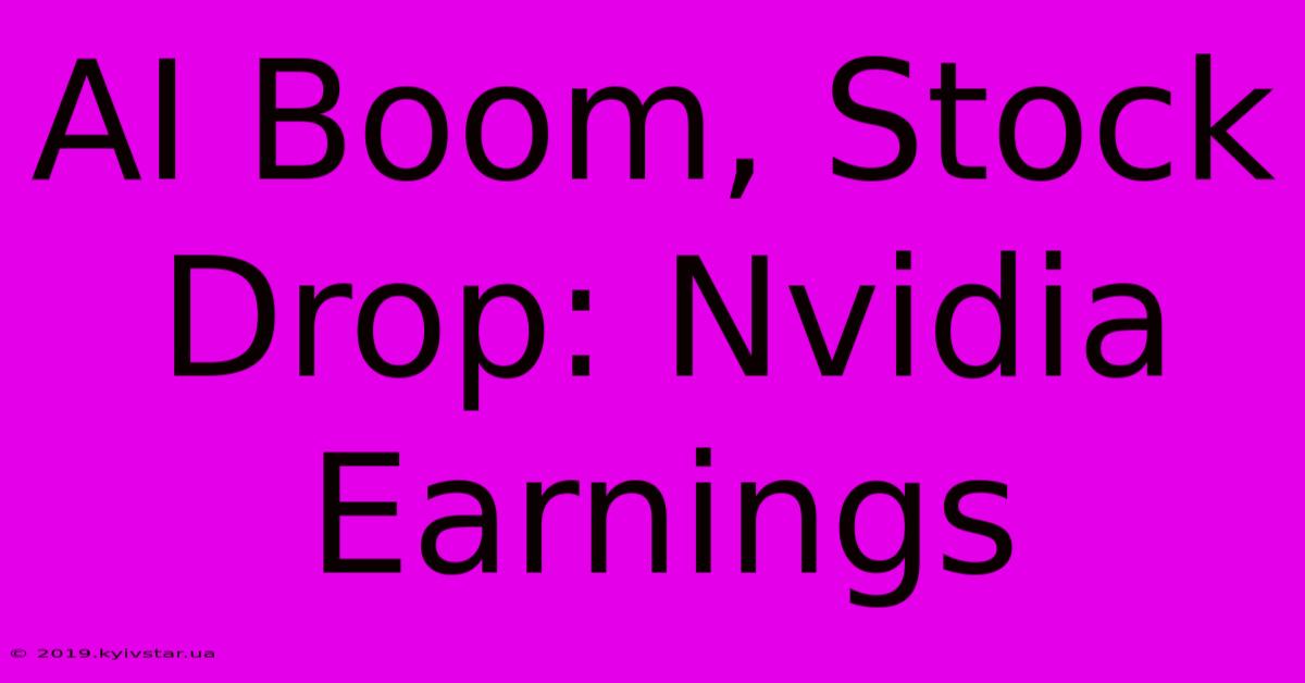 AI Boom, Stock Drop: Nvidia Earnings