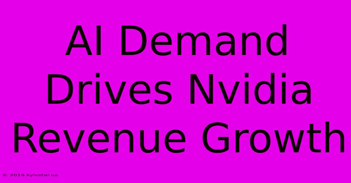 AI Demand Drives Nvidia Revenue Growth