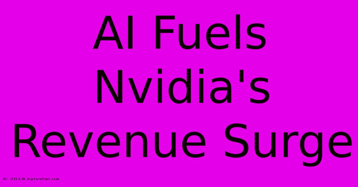 AI Fuels Nvidia's Revenue Surge