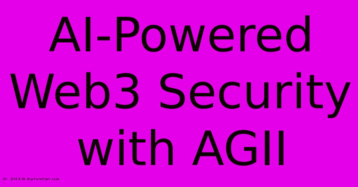 AI-Powered Web3 Security With AGII