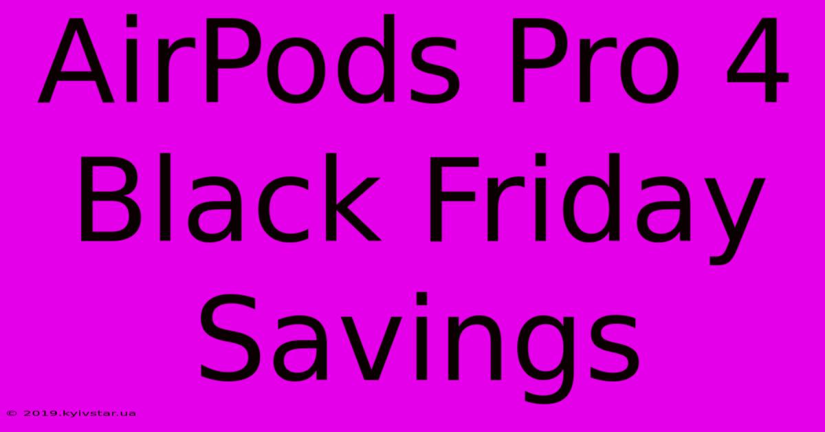 AirPods Pro 4 Black Friday Savings