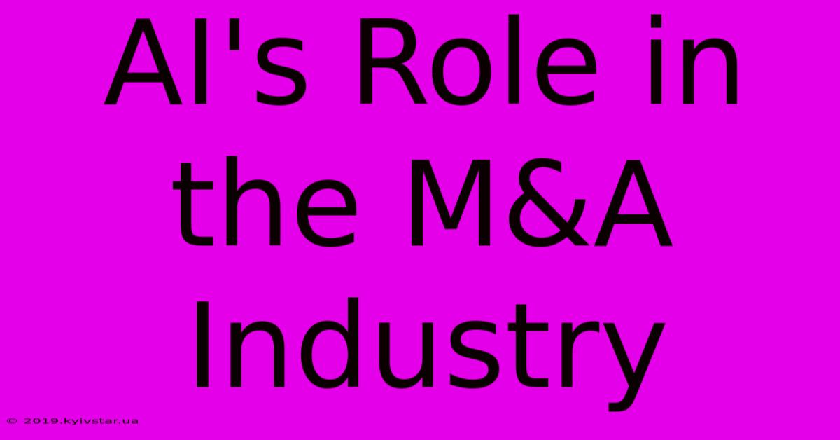 AI's Role In The M&A Industry