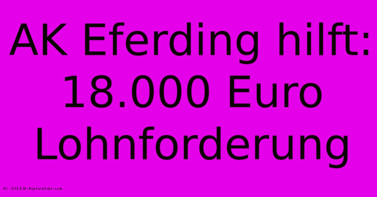 AK Eferding Hilft: 18.000 Euro Lohnforderung