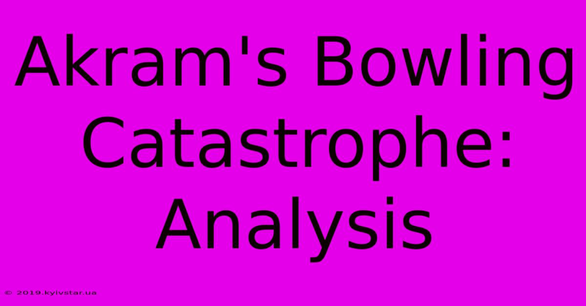 Akram's Bowling Catastrophe: Analysis