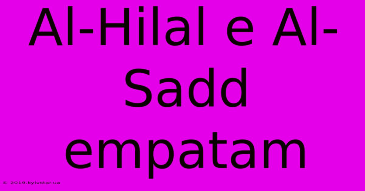 Al-Hilal E Al-Sadd Empatam