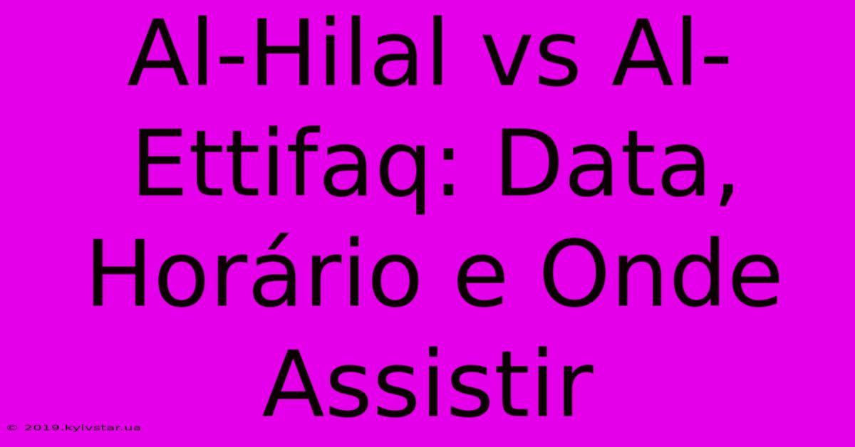 Al-Hilal Vs Al-Ettifaq: Data, Horário E Onde Assistir