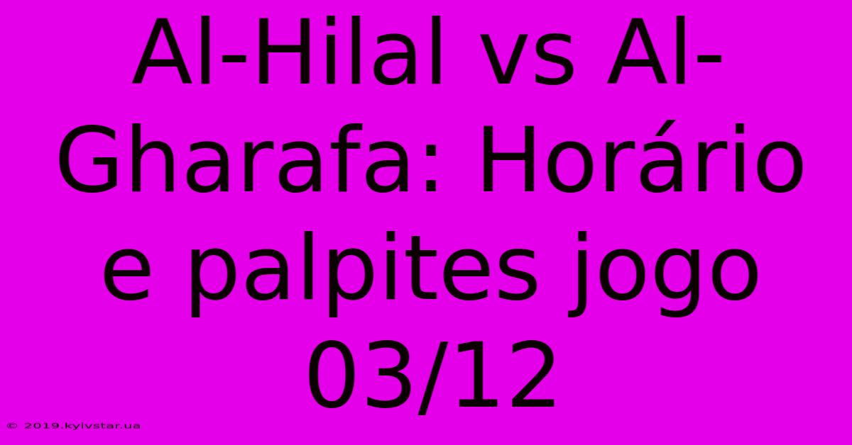 Al-Hilal Vs Al-Gharafa: Horário E Palpites Jogo 03/12