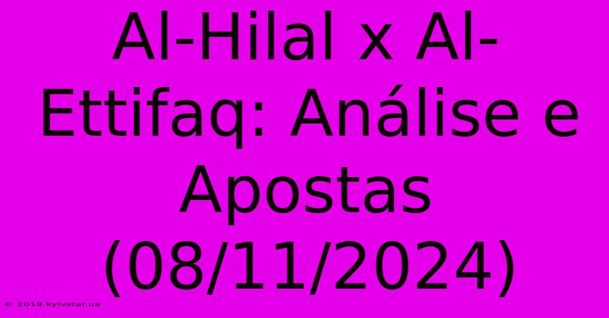 Al-Hilal X Al-Ettifaq: Análise E Apostas (08/11/2024)