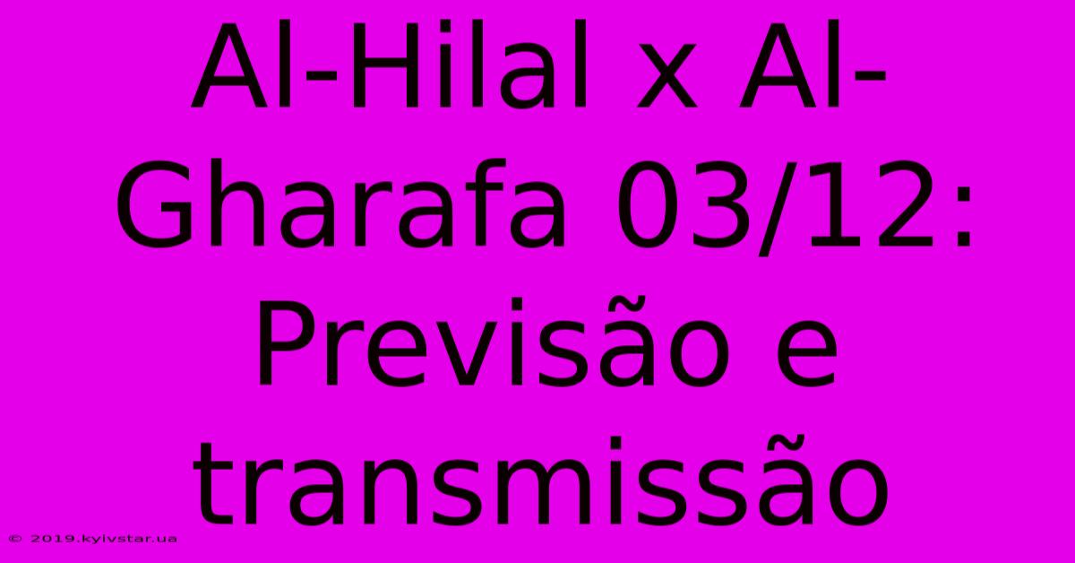 Al-Hilal X Al-Gharafa 03/12: Previsão E Transmissão