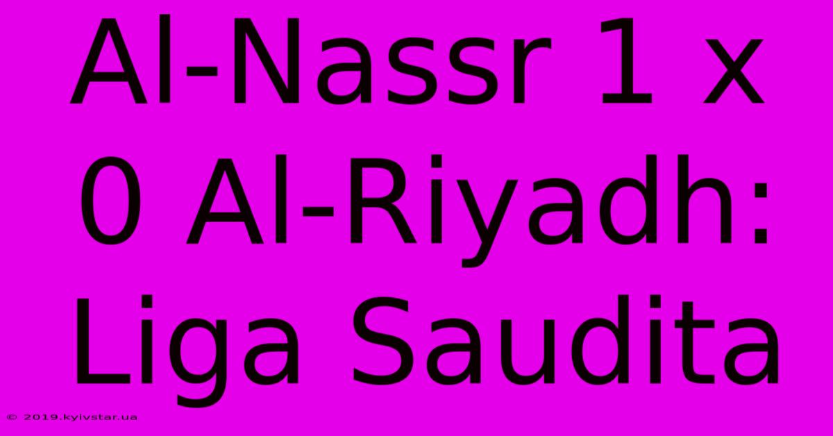 Al-Nassr 1 X 0 Al-Riyadh: Liga Saudita