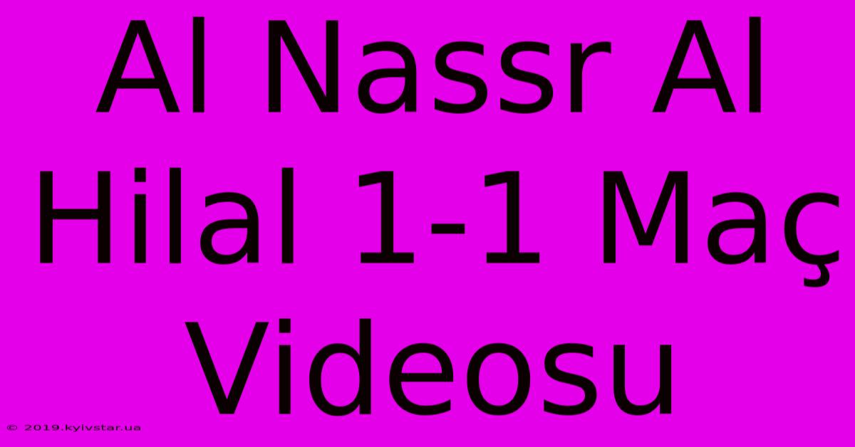 Al Nassr Al Hilal 1-1 Maç Videosu 