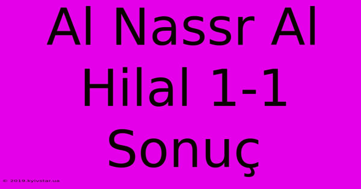 Al Nassr Al Hilal 1-1 Sonuç