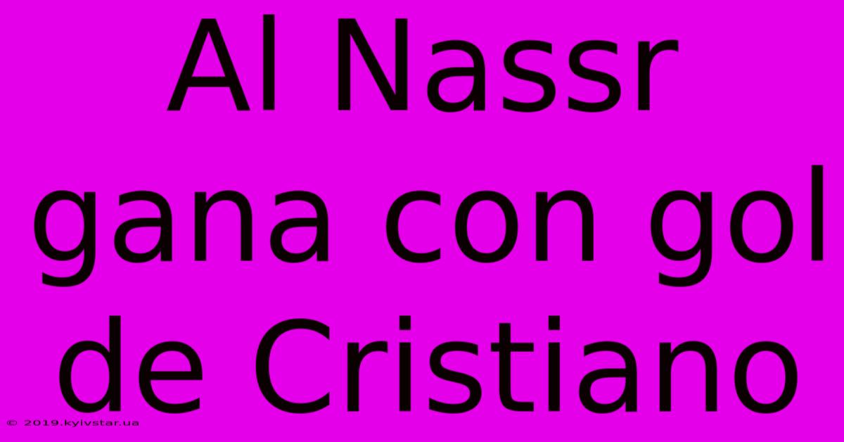 Al Nassr Gana Con Gol De Cristiano