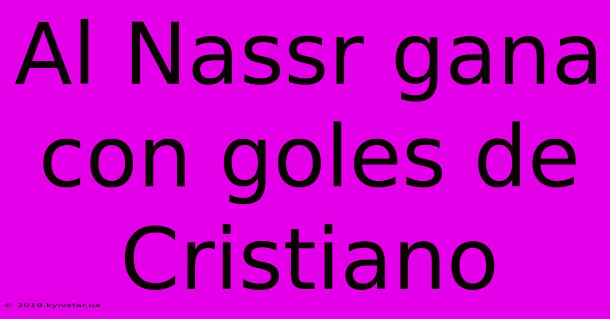 Al Nassr Gana Con Goles De Cristiano