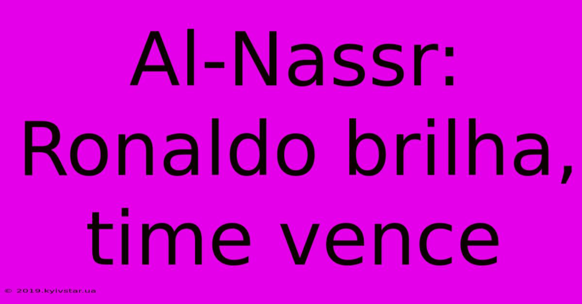 Al-Nassr: Ronaldo Brilha, Time Vence