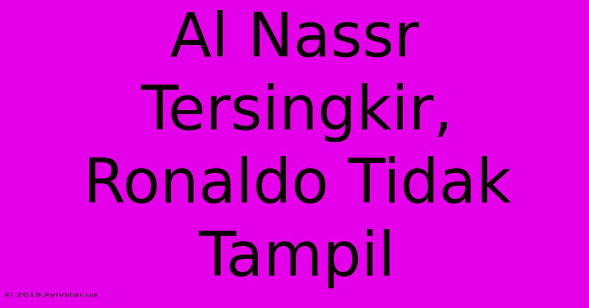 Al Nassr Tersingkir, Ronaldo Tidak Tampil