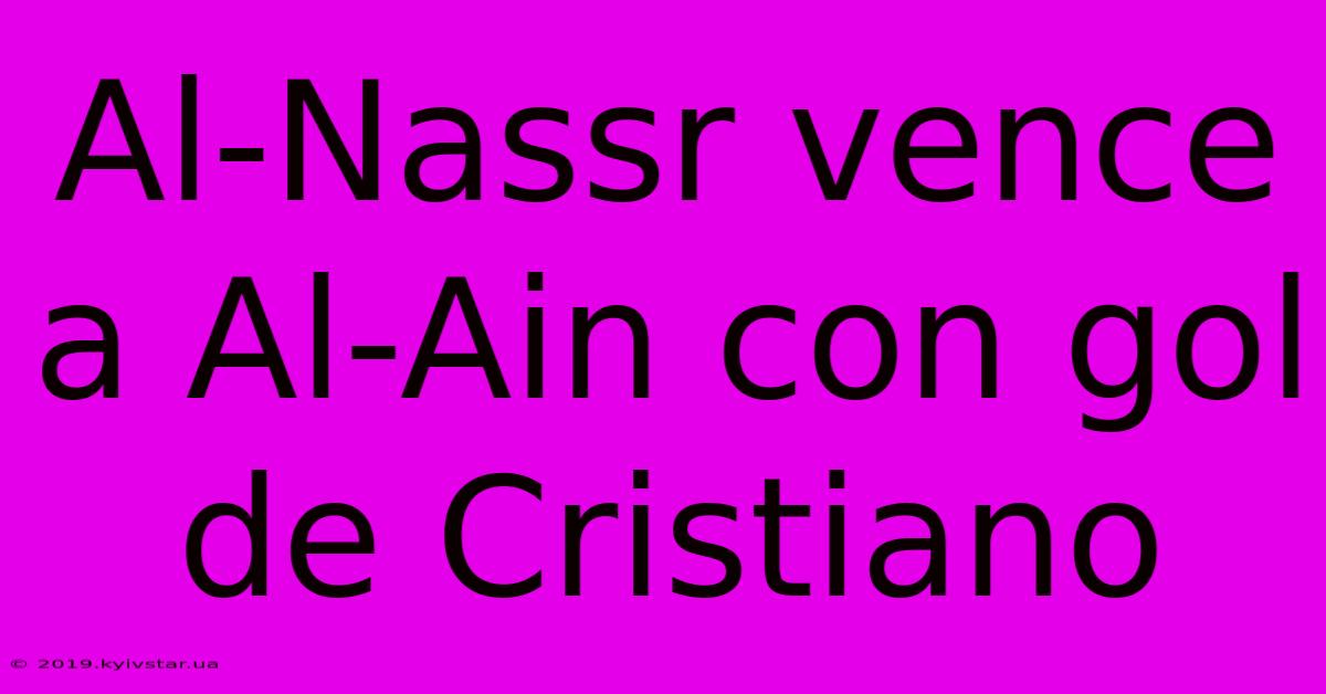 Al-Nassr Vence A Al-Ain Con Gol De Cristiano