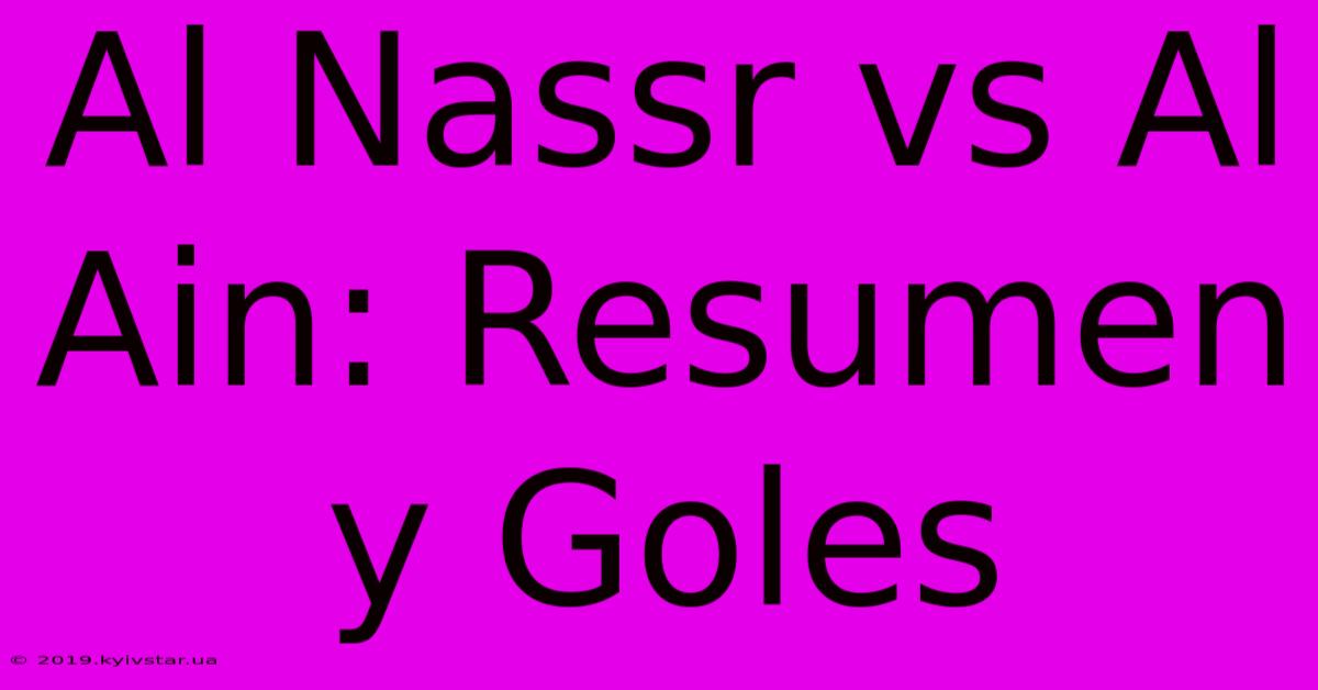 Al Nassr Vs Al Ain: Resumen Y Goles