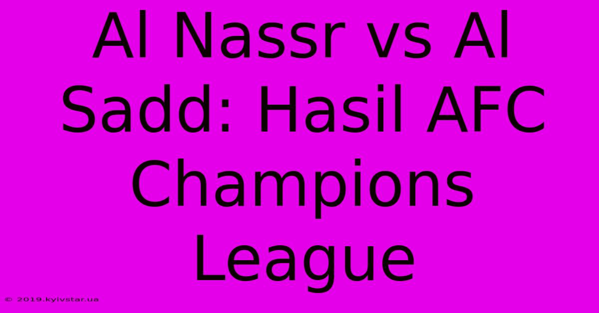 Al Nassr Vs Al Sadd: Hasil AFC Champions League